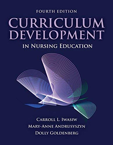 Carroll L. Iwasiw Curriculum Development In Nursing Education 0004 Edition; 
