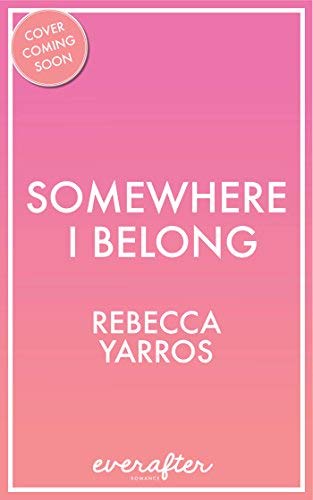 Rebecca Yarros/Somewhere I Belong