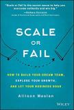 Allison Maslan Scale Or Fail How To Build Your Dream Team Explode Your Growth 