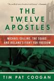 Tim Pat Coogan The Twelve Apostles Michael Collins The Squad And Ireland's Fight F 
