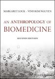 Margaret M. Lock An Anthropology Of Biomedicine 0002 Edition; 