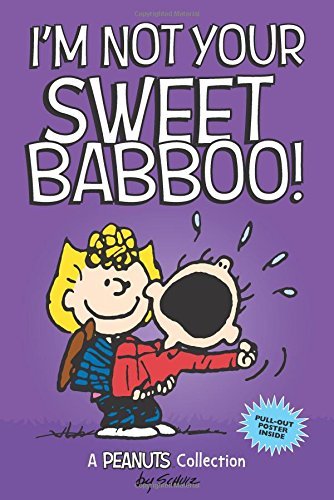 Charles M. Schulz/I'm Not Your Sweet Babboo!
