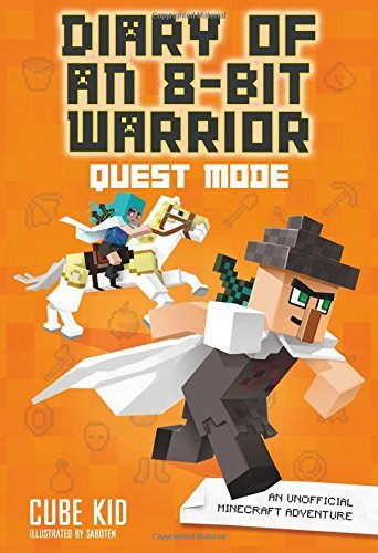 Cube Kid/Diary of an 8-Bit Warrior@ Quest Mode: An Unofficial Minecraft Adventure Vol