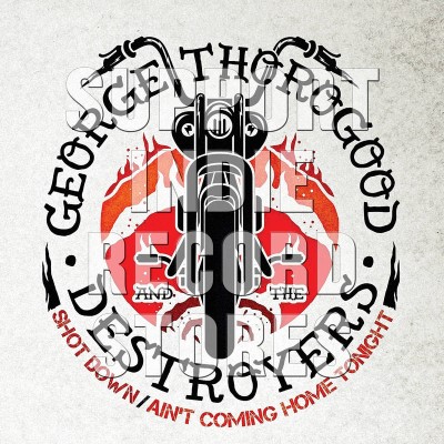 George Thorogood & The Destroyers/Shot Down / Ain't Coming Home Tonight