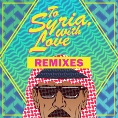 Omar Souleyman/To Syria, With Love Remixes@RSD 2018 Exclusive