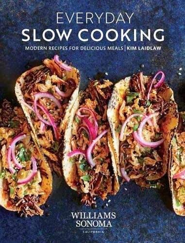 Kim Laidlaw Everyday Slow Cooking Modern Recipes For Delicious Meals 