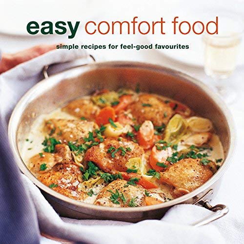 To Be Announced Easy Comfort Food Over 100 Delicious Recipes For Feel Good Favourit 