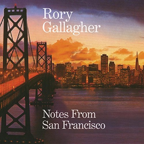 Rory Gallagher/Notes From San Francisco