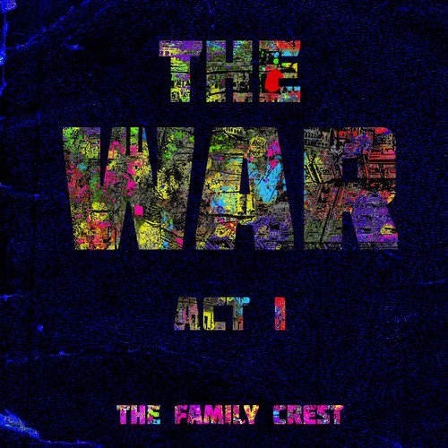 Family Crest/The War: Act I@.