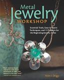 Helen I. Driggs Metal Jewelry Workshop Essential Tools Easy To Learn Techniques And 12 