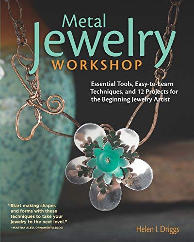Helen I. Driggs Metal Jewelry Workshop Essential Tools Easy To Learn Techniques And 12 