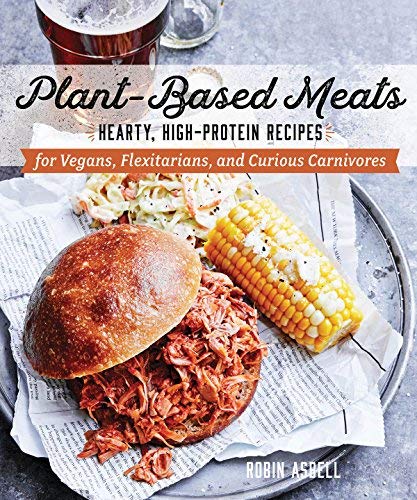 Robin Asbell Plant Based Meats Hearty High Protein Recipes For Vegans Flexitar 