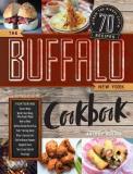 Arthur Bovino The Buffalo New York Cookbook 70 Recipes From The Nickel City 