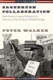 Peter Walker Sagebrush Collaboration How Harney County Defeated The Takeover Of The Ma 