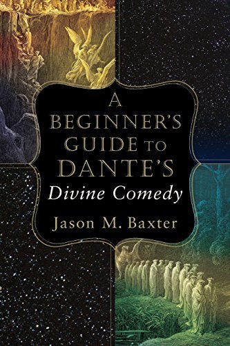 Jason M. Baxter A Beginner's Guide To Dante's Divine Comedy 