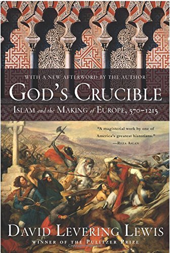 David Levering Lewis/God's Crucible@ Islam and the Making of Europe, 570-1215