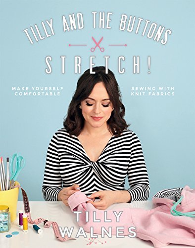 Tilly Walnes/Tilly and the Buttons@Stretch!: Make Yourself Comfortable Sewing with K