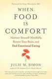 Julie M. Simon When Food Is Comfort Nurture Yourself Mindfully Rewire Your Brain An 