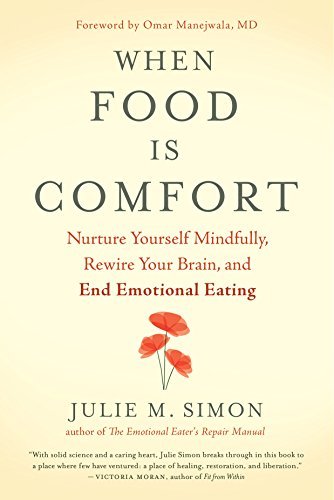 Julie M. Simon When Food Is Comfort Nurture Yourself Mindfully Rewire Your Brain An 