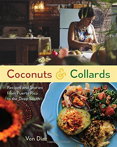 Von Diaz Coconuts And Collards Recipes And Stories From Puerto Rico To The Deep 