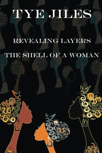 Tye Jiles/Revealing Layers@The Shell Of A Woman