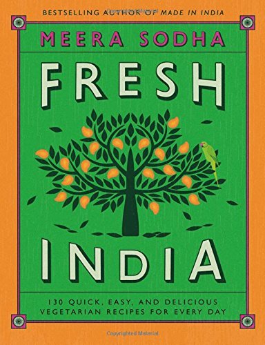 Meera Sodha Fresh India 130 Quick Easy And Delicious Vegetarian Recipes 