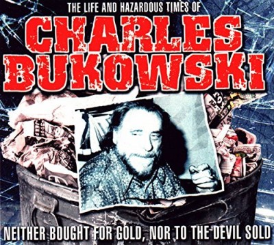 Charles Bukowski/The Life & Hazardous Times Of Charles Bukowski