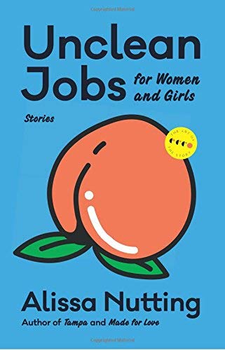 Alissa Nutting/Unclean Jobs for Women and Girls