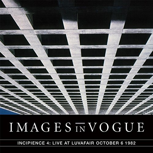 Images In Vogue/Incipience 4: Live At Luvafair October 6th, 1982@Blue Vinyl