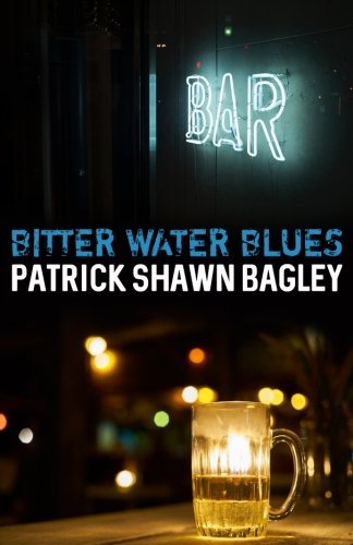 Patrick Shawn Bagley/Bitter Water Blues