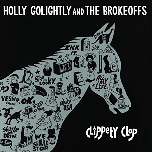 Holly & The Brokeoff Golightly Clippety Clop 