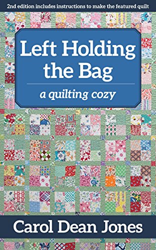 Carol Dean Jones Left Holding The Bag A Quilting Cozy 