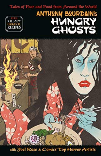 Bourdain,Anthony/ Rose,Joel/ Ponticelli,Alberto/Anthony Bourdain's Hungry Ghosts