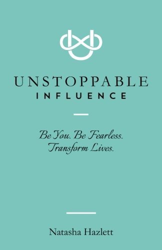 Natasha Hazlett/Unstoppable Influence@ Be You. Be Fearless. Transform Lives