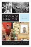 Pamela Bannos Vivian Maier A Photographer's Life And Afterlife 