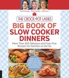 Heidi Kennedy The Crock Pot Ladies Big Book Of Slow Cooker Dinne More Than 300 Fabulous And Fuss Free Recipes For 