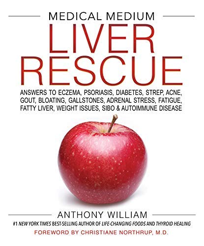 Anthony William Medical Medium Liver Rescue Answers To Eczema Psoriasis Diabetes Strep Ac 