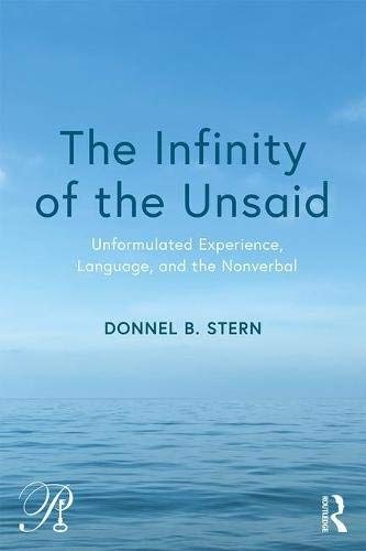 Donnel B. Stern The Infinity Of The Unsaid Unformulated Experience Language And The Nonver 