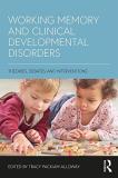 Tracy Packiam Alloway Working Memory And Clinical Developmental Disorder Theories Debates And Interventions 