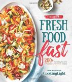 The Editors Of Cooking Light The All New Fresh Food Fast 200+ Incredibly Flavorful 5 Ingredient 15 Minute 