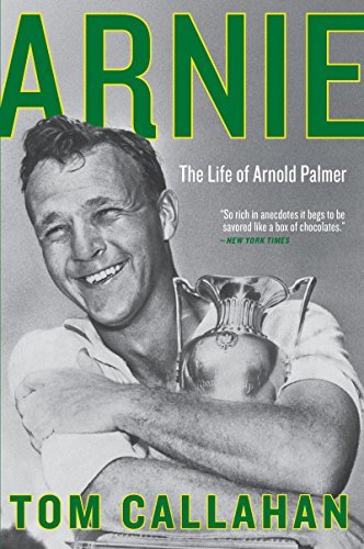 Tom Callahan/Arnie@ The Life of Arnold Palmer