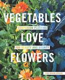 Lisa Mason Ziegler Vegetables Love Flowers Companion Planting For Beauty And Bounty 