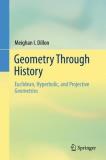 Meighan I. Dillon Geometry Through History Euclidean Hyperbolic And Projective Geometries 2018 