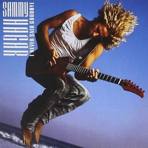 Sammy Hagar/I Never Said Goodbye