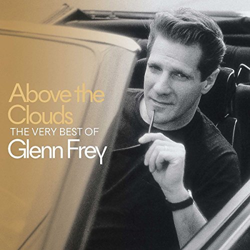 Glenn Frey/Above The Clouds: The Very Best Of Glenn Frey