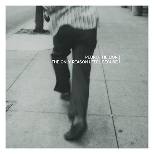 Pedro The Lion/The Only Reason I Feel Secure (Remastered)