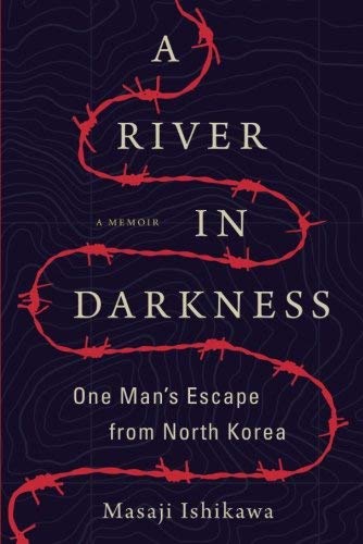 Masaji Ishikawa/A River in Darkness@ One Man's Escape from North Korea