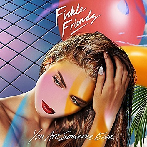 Fickle Friends/You Are Someone Else