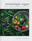 Timothy Pakron Mississippi Vegan Recipes And Stories From A Southern Boy's Heart 