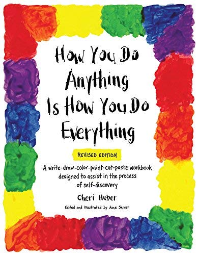 Cheri Huber How You Do Anything Is How You Do Everything Revised 